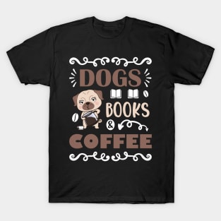 Dogs Books & Coffee, Dog & Book Lovers Gift Idea T-Shirt